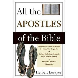 The All the Apostles of the Bible -- Herbert Lockyer
